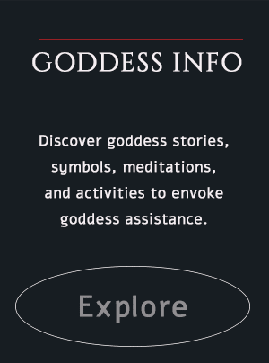 discover goddess stories, symbols, meditations, and activities to envoke goddess assistance